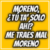 🤤Moreno, ¿tú ta'solo ahí? 7