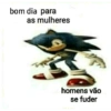 bom dia para as mulheres homens vão se fuder