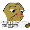 EN EFECTO, ES UNA MIERDA