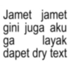 Jamet jamet gini juga aku ga layak dapet dry text