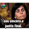 sou sincero e ponto final.