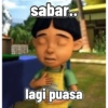 sabar.. lagi puasa