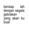 bersiap lah dengan segala gebrakan yang akan ku buat