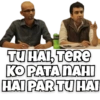 TU HAI. TERE KO PATA NAHI HAI PAR TU HAI
