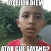 LO PILIH DIEM ATAU GUE SAYANG?