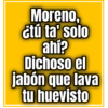 🤤Moreno, ¿tú ta'solo ahí? 11