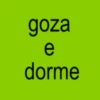 goza e dorme