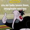 sia mi lado teves bien,
imaginate ensima