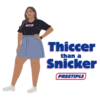 THICC Thiccer than a Snicker PREETIPLS
