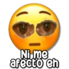 Ni me afecto eh