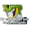 No cabe duda que
es un estúpido