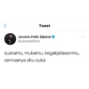 Tweet
Jerome Polin Sijabat
@JeromePolin
suaramu, mukamu, kegakjelasanmu,
semuanya aku suka