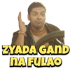 ZYADA GAND
NA FULAO