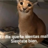 El dia que te sientas mal Sientate bien.