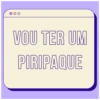 VOU TER UM PIRIPAQUE