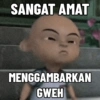 SANGAT AMAT MENGGAMBARKAN GWEH