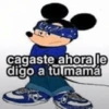 cagaste ahora le digo a tu mamá