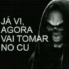 JÁ VI, AGORA VAI TOMAR NO CU
