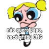 não quero papo, você gritou CMC