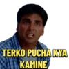 TERKO PUCHA KYA KAMINE