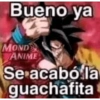 Bueno ya MOND ANIME Se acabó la guachafita