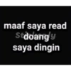 maaf saya read
Stdoangly
saya dingin