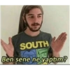 SOUTH
Ben sene ne yaptım?