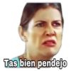 Tas bien pendejo