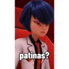patinas?