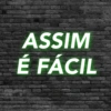 ASSIM É FÁCIL