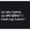 yg satu ngarep
yg satu gabutly
indah bgt bukan?