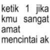 ketik 1 jika kmu sangat amat mencintai ak