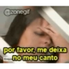 @zonegif por favor, me deixa no meu canto