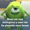 disen ser mui
ecologicos y naen me
ha plantado unos besos