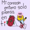Mi corazón molo
entero so
piensa
en
ti