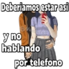 Deberiamos estar asi
Virckufas
y no
hablando
por telefono