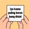 iya kamu
paling keren
bang disini