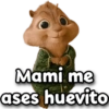 Mami me ases huevito