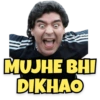 MUJHE BHI
DIKHAO