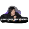 NO SABES CUANTA MADRE ME IMPORTA