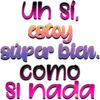 Uh si.
cocoy
súper bien.
como
si nada