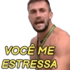 VOCÊ ME
ESTRESSA