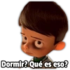 Dormir? Qué es eso?