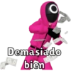 Demasiado
bien