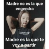 Madre no es la que
engendra
ARAUTIFUL BUND
TO LAVE NE ALON
Madre es la que te
voy a partir