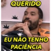 QUERIDO 333 EU NÃO TENHO PACIÊNCIA