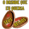 O BRINDE QUE
EU QUERIA
SEUS
BEIJOS