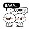 BAAA...
...COOOT!!
