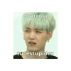 Controla
tu estupidez