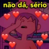 não dá, sério